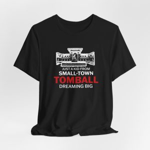 Tomball Dreaming Big T-Shirt — 'Just a Kid From Small-Town' Graphic Tee