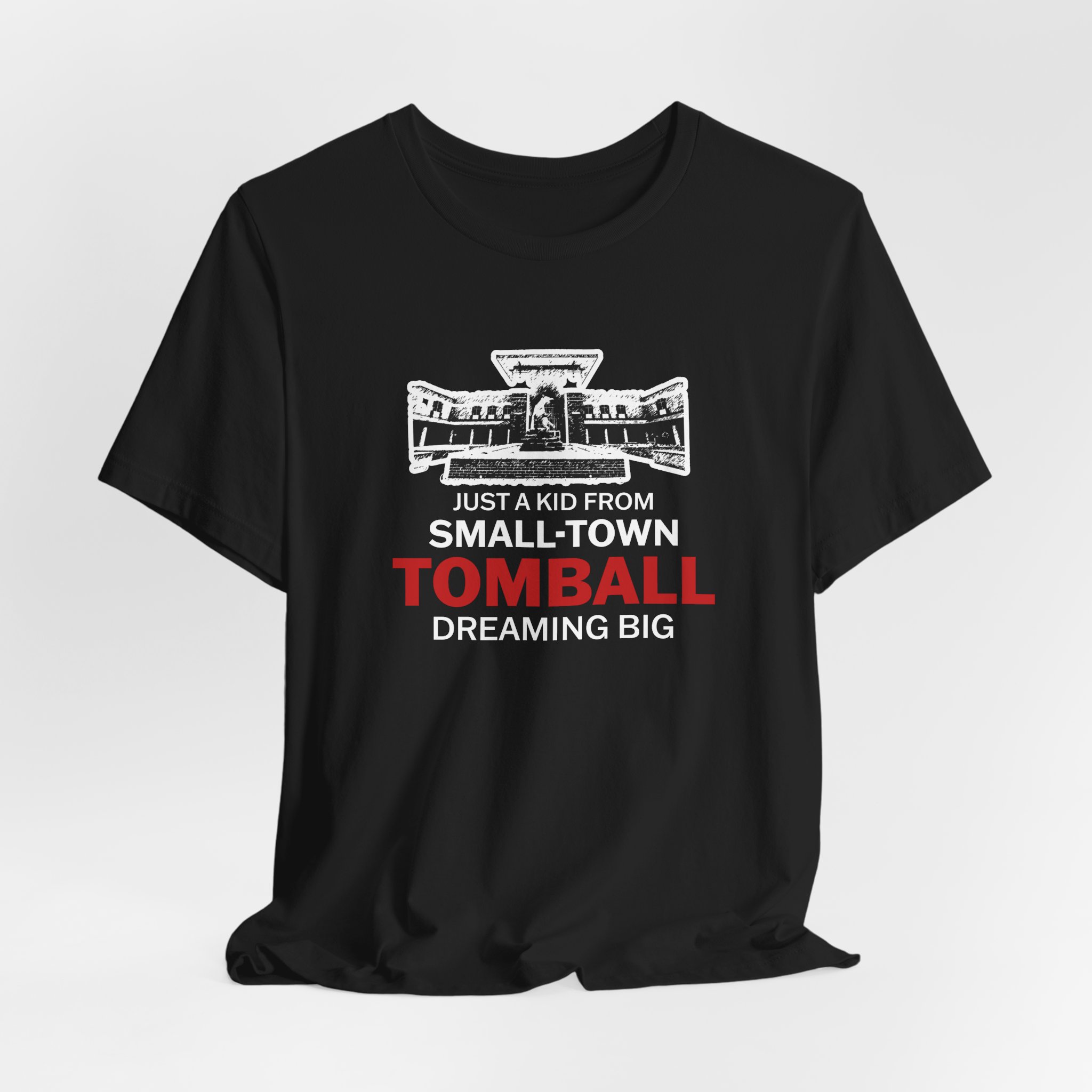 Tomball Dreaming Big T-Shirt — 'Just a Kid From Small-Town' Graphic Tee