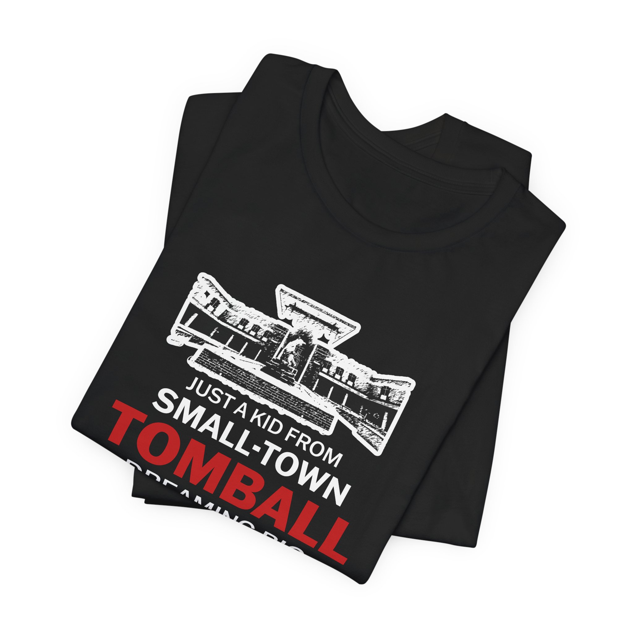 Tomball Dreaming Big T-Shirt — 'Just a Kid From Small-Town' Graphic Tee - Image 4